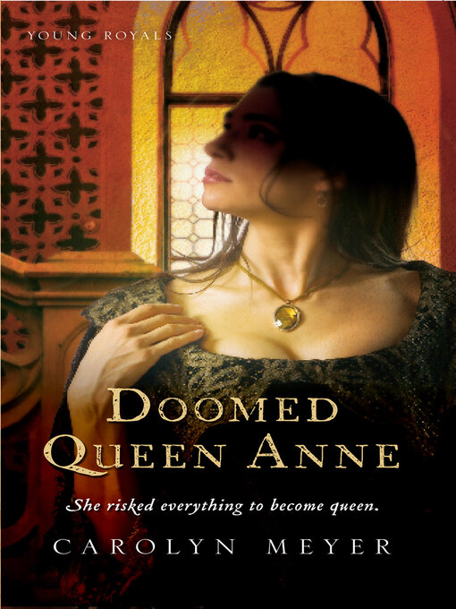 Title details for Doomed Queen Anne by Carolyn Meyer - Available